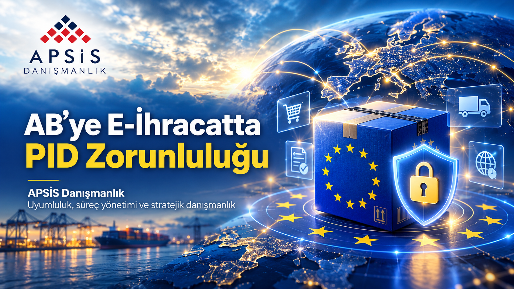 AB’ye E‑İhracat ve PID Uyumluluğu